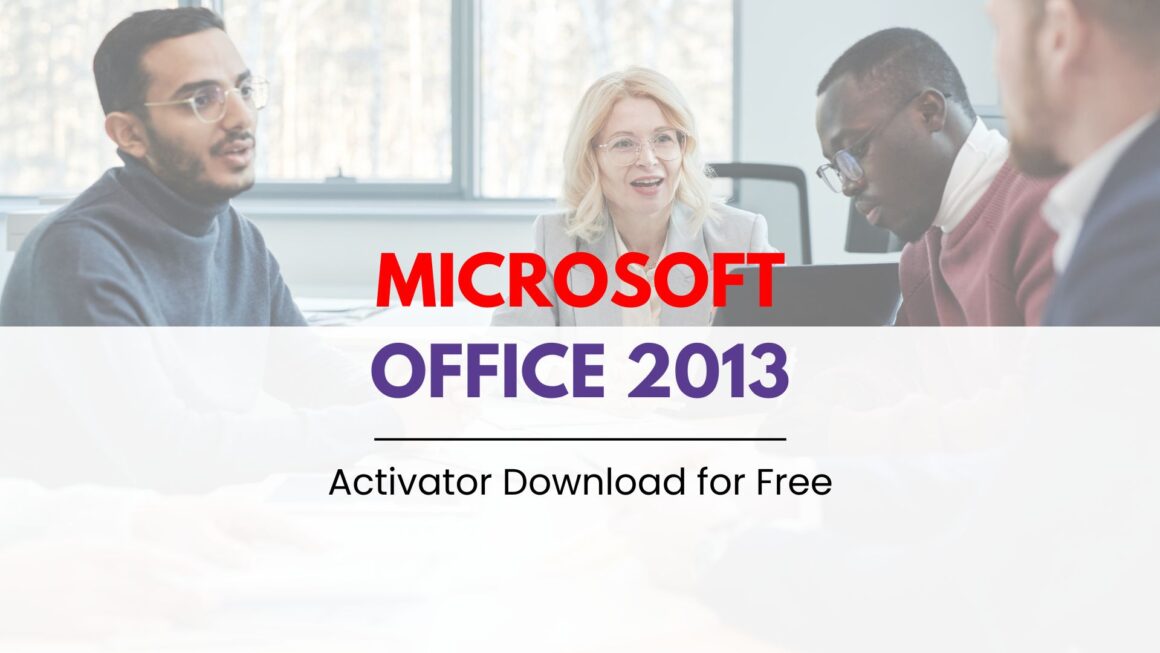 Microsoft Office 2013 Activator Download for Free